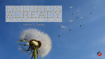 Failure Is Already Accounted For -Kevin Zadai