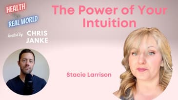 The Power of your Intuition with Stacie Larrison - Health in the Real World with Chris Janke