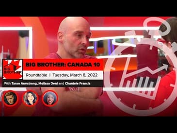 Big Brother Canada 10 | Week 1 Roundtable March 8