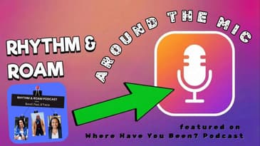 Rhythm & Roam on Where Have You Been? Full Episode
