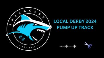 SHARKCAST LOCAL DERBY 2024 PUMP UP TRACK