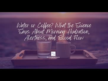 Water or Coffee? What the Science Says About Morning Hydration, Alertness, and Blood Flow