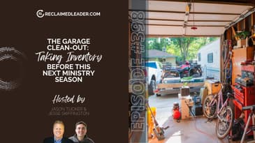 RL 398: The Garage Clean-Out (Taking Inventory Before This Next Ministry Season)
