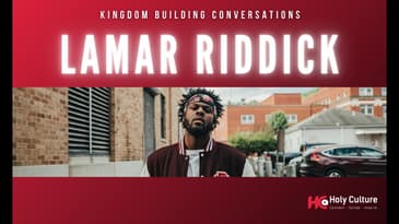 Kingdom Building Conversations - Lamar Riddick | New Hip Hop Christian Music