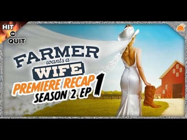 Farmer Wants a Wife Season 2 Premiere Recap | Hit or Quit