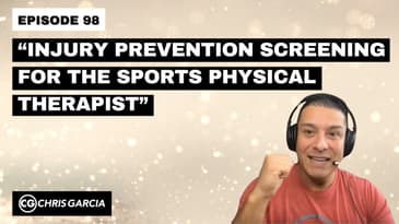 EP098: “Injury Prevention Screening For The Sports PT” | Dr. Chris Garcia