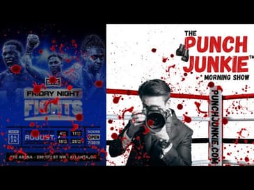 The Punch Junkie Morning™ Show: Friday Night Fights Party (OTX Boxing)