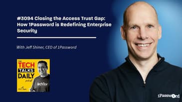 3094: Closing the Access Trust Gap: How 1Password is Redefining Enterprise Security