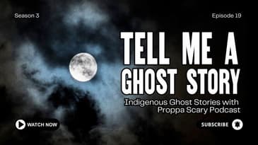 Indigenous Ghost Stories with Proppa Scary Podcast