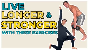 Live Longer and Stronger | The Best Exercises for Longevity!