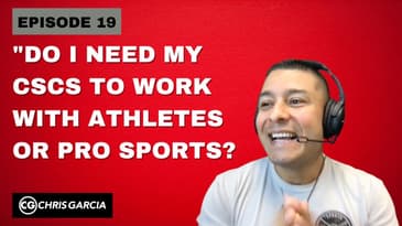 EP019: "Do I Need My CSCS To Work With Athletes Or Pro Sports?" | Dr. Chris Garcia