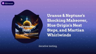 Uranus & Neptune's Shocking Makeover, Blue Origin's Next Steps, and Martian Whirlwinds
