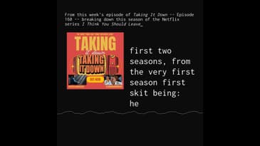 From Episode 160 of Taking It Down: Breaking Down the New Season of I Think You Should Leave