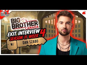 BBCAN11 | Week 4 Exit Interview with Dan Szabo
