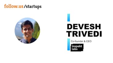 Devesh Trivedi - Co-founder and CEO - Inspektlabs on follow.us/startups