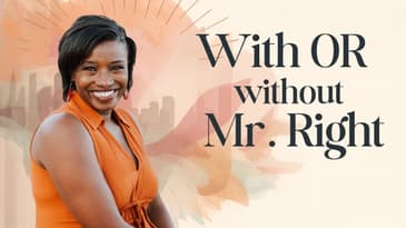 How to Live an Extraordinary Life, With or Without Mr. Right
