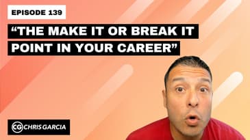 EP139: “The Make It Or Break It Point In Your Career” | Dr. Chris Garcia
