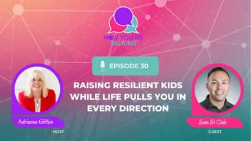 Raising Resilient Kids While Life Pulls You in Every Direction with Sam St. Clair