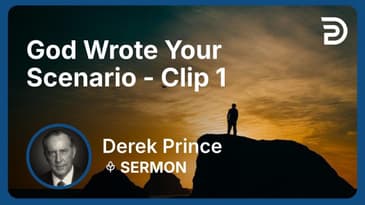 God Wrote Your Scenario | Clip 1 | Derek Prince