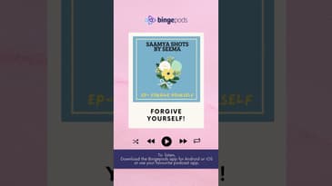 Forgive Yourself | Saamya Shots by Seema | Essential Oils | Bingepods