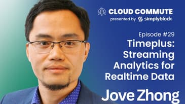 EP29: Timeplus: Streaming Analytics for Realtime Data | Jove Zhong