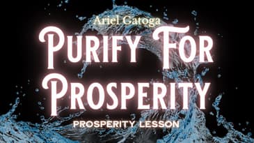 Purify for Prosperity - A Prosperity Lesson with Ariel Gatoga