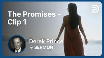The Promises | Clip 1 | Derek Prince