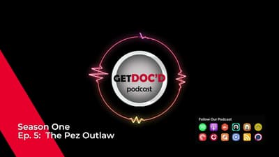 Get Doc'd Podcast - Season 1 - Episode 5 - The Pez Outlaw