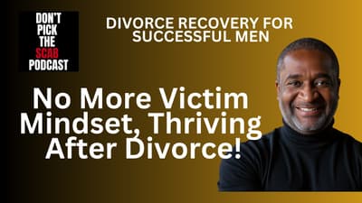 No More Victim Mindset: How Men Over 40 Can Thrive After Divorce 🚀 Paul Pereyra  || DPTSP #132