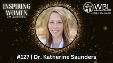 WBL Series with Dr. Katherine Saunders:  The Complex Reality of Obesity Medicine|| EP. 127