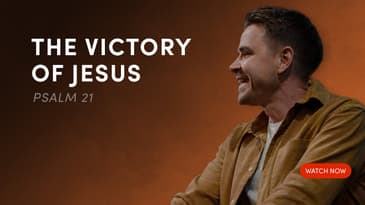 The Victory of Jesus - Psalm 21
