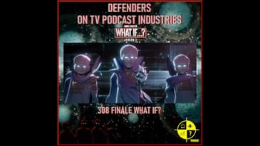 What If 308 Finale Podcast