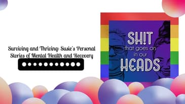 Surviving and Thriving: Susie's Personal Stories of Mental Health and Recovery | Sh!t That Goes...