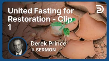 United Fasting for Restoration | Clip 1 | Derek Prince