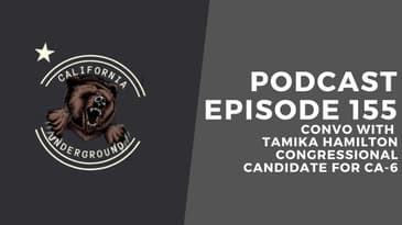 Episode 155 - Convo with Tamika Hamilton Congressional Candidate for California 6th District