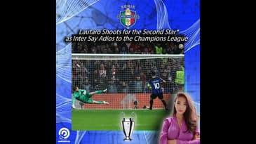 Lautaro Shoots for the Second Star* as Inter Says Adios to the Champions League