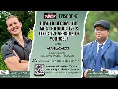 How to Become the Most Productive & Effective Version of Yourself with Alan Lazaros | Epi.47