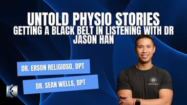 Untold Physio Stories Podcast - Getting a Blackbelt in Listening with Dr Jason Han