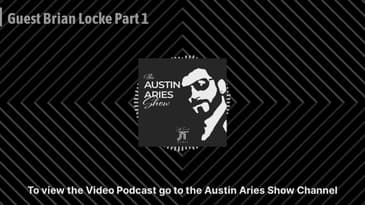 Guest Brian Locke Part 1 | Austin Aries Show