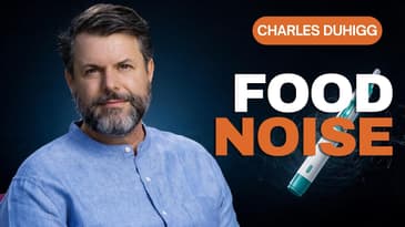 Charles Duhigg: How GLP-1s Quiet "Food Noise" and Rewire Your Habits for Good