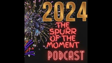Spurr Of The Moment Podcast: New Years Special
