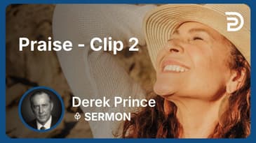 Praise | Clip 2 | Derek Prince