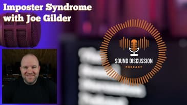 Imposter Syndrome with Joe Gilder | Sound Discussion | S1 E2