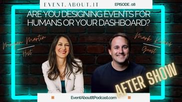 08 AFTER SHOW Are You Designing Events for Humans or Your Dashboard? with Mark Kilens