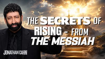 The Secrets of Rising – from the Messiah | Jonathan Cahn Sermon