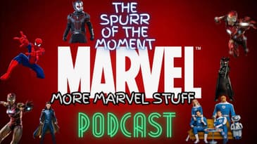 Spurr Of The Moment Podcast:  More Marvel Stuff
