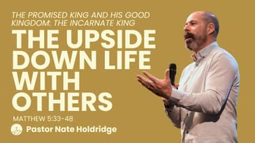 The Upside Down Life With Others (Matthew 5:33-48)