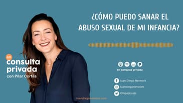 En Consulta Privada - “¿Cómo puedo sanar el abuso sexual de mi infancia?” Ep. 14