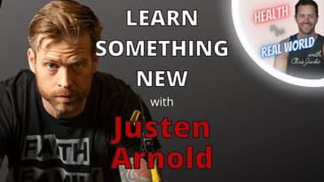 Learn Something New with Justen Arnold - Health in the Real World with Chris Janke