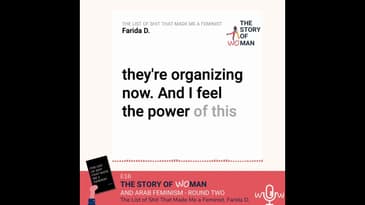 E 16: Woman and Arab Feminism - Round Two: Farida D, List of Shit That Made Me a Feminist